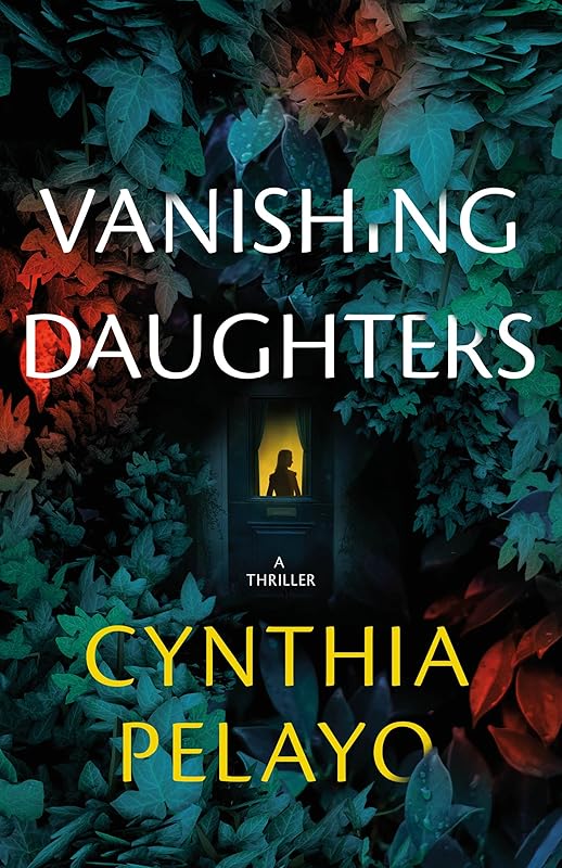 Vanishing Daughters: A Thriller by Cynthia Pelayo