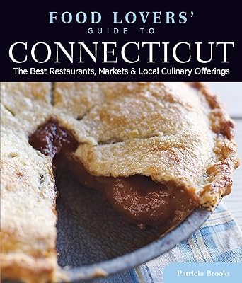 Food Lovers' Guide to® Connecticut: The Best Restaurants, Markets & Local Culinary Offerings (Food Lovers' Series)