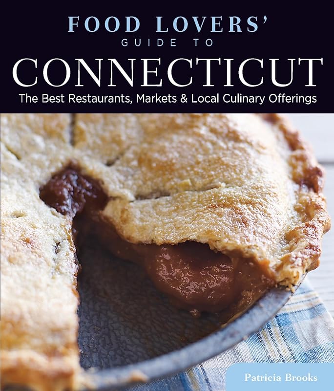 Food Lovers' Guide to® Connecticut: The Best Restaurants, Markets & Local Culinary Offerings (Food Lovers' Series) by Lester Brooks