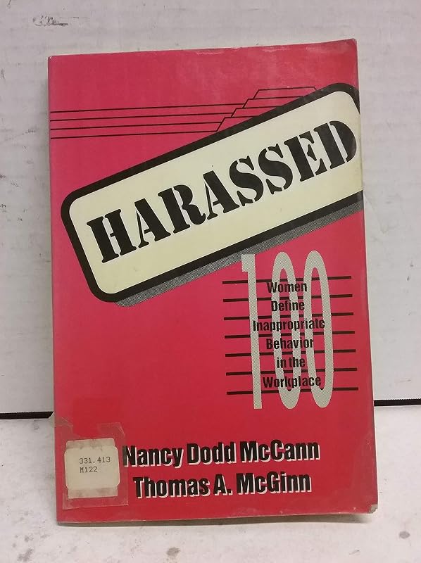 Harassed: 100 Women Define Inappropriate Behavior in the Workplace by Nancy Dodd McCann