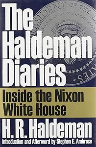 The Haldeman Diaries: Inside the Nixon White House by H. R. Haldeman