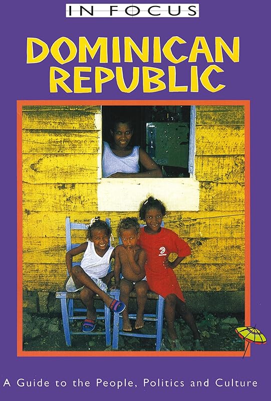 Dominican Republic In Focus: A Guide to the People, Politics and Culture (Latin America In Focus) by David Howard