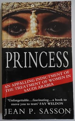 Princess: True Story of Life Behind the Veil in Saudi Arabia