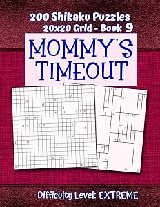 200 Shikaku Puzzles 20x20 Grid - Book 9, MOMMY'S TIMEOUT, Difficulty Level Extreme: Mental Relaxation For Grown-ups | Perfect Gift for Puzzle-Loving, Stressed-Out Moms | Fun for Beginners and Up