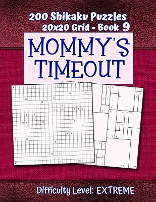 200 Shikaku Puzzles 20x20 Grid - Book 9, MOMMY'S TIMEOUT, Difficulty Level Extreme: Mental Relaxation For Grown-ups | Perfect Gift for Puzzle-Loving, Stressed-Out Moms | Fun for Beginners and Up