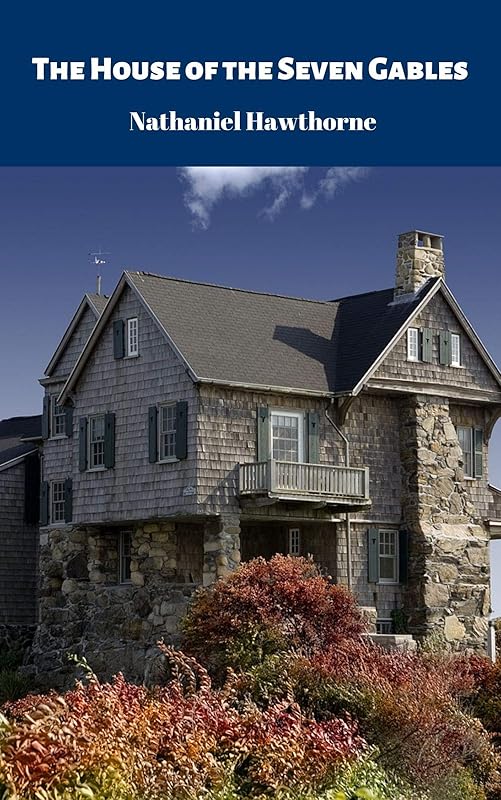 The House of the Seven Gables by Nathaniel Hawthorne