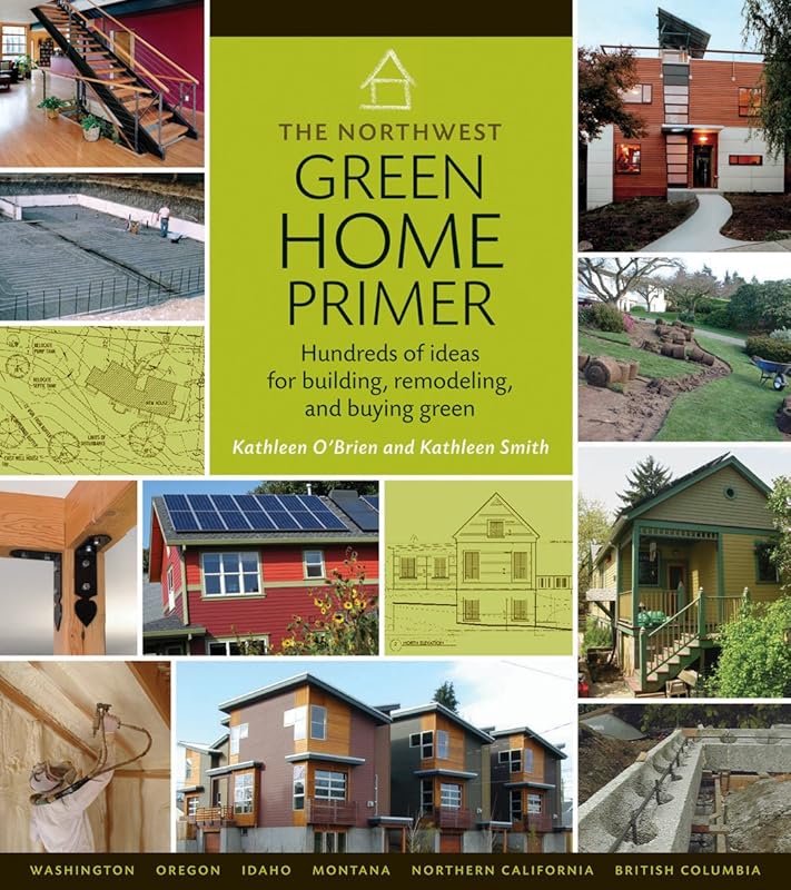 The Northwest Green Home Primer by Kathleen Smith