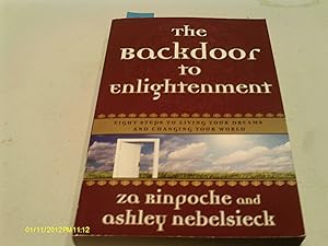The Backdoor to Enlightenment: Eight Steps to Living Your Dreams and Changing Your World by Za Rinpoche