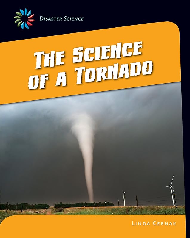 The Science of a Tornado (21st Century Skills Library: Disaster Science) by Linda Cernak