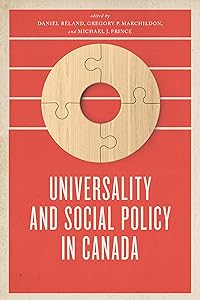 Universality and Social Policy in Canada (The Johnson-Shoyama Series on Public Policy) by Daniel Béland