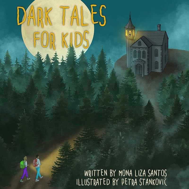 Dark Tales for Kids: 6 Scary Tales for Young Minds by Mona Liza Santos