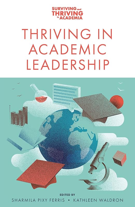 Thriving in Academic Leadership (Surviving and Thriving in Academia) by Sharmila Pixy Ferris