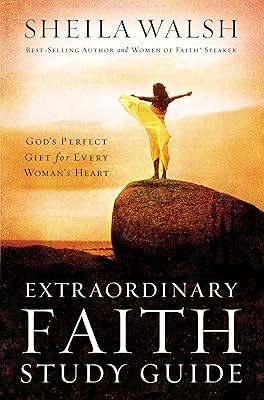 Extraordinary Faith Study Guide: God's Perfect Gift for Every Woman's Heart