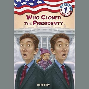 Who Cloned the President?: Capital Mysteries, Book 1
