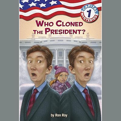 Who Cloned the President?: Capital Mysteries, Book 1