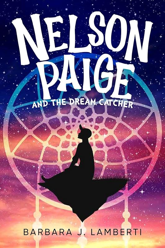 Nelson Paige and the Dream Catcher by J Lamberti, Barbara