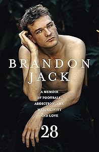 28: A memoir of football, addiction, art, masculinity and love by Brandon Jack