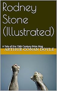 Rodney Stone (Illustrated): A Tale of the 19th Century Prize Ring