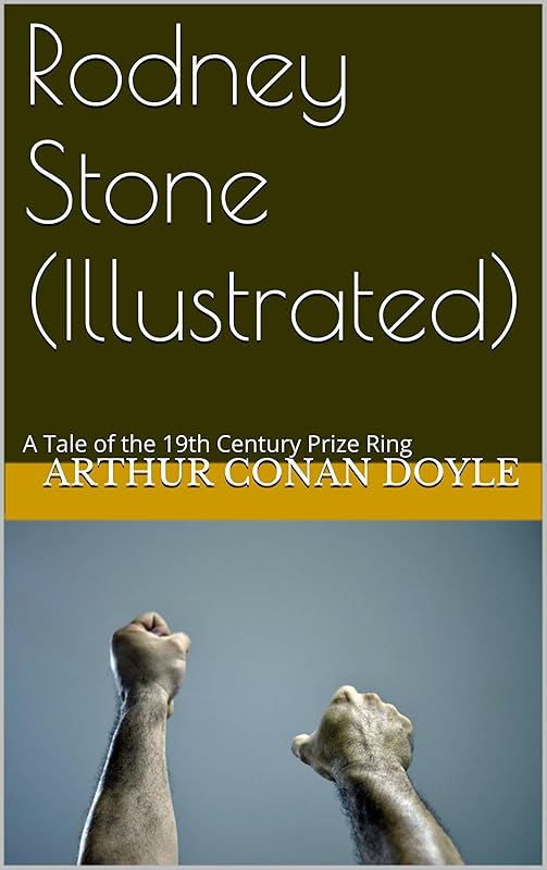 Rodney Stone (Illustrated): A Tale of the 19th Century Prize Ring by Arthur Conan Doyle