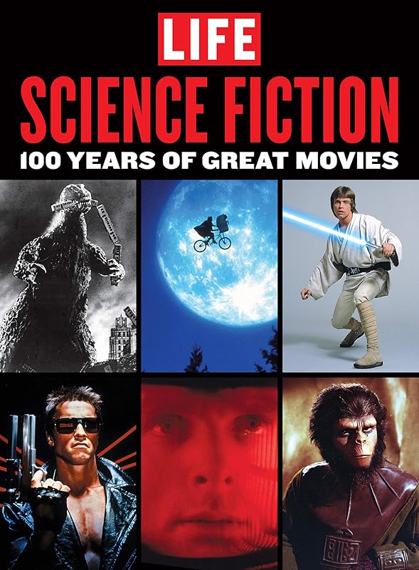 LIFE Science Fiction: 100 Years of Great Movies by The Editors Of LIFE