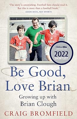Be Good, Love Brian: Growing up with Brian Clough