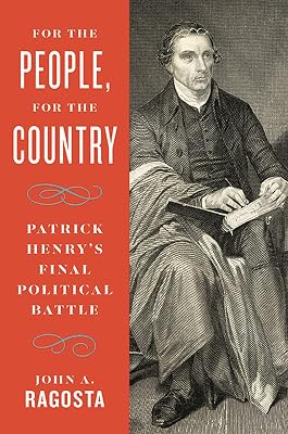For the People, For the Country: Patrick Henry’s Final Political Battle