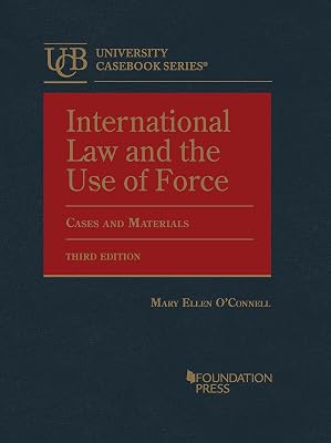 International Law and the Use of Force, Cases and Materials (University Casebook Series)