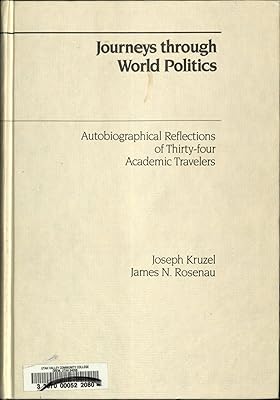 Journeys Through World Politics: Autobiographical Reflections of Thirty-Four Academic Travelers (Issues in World Politics)