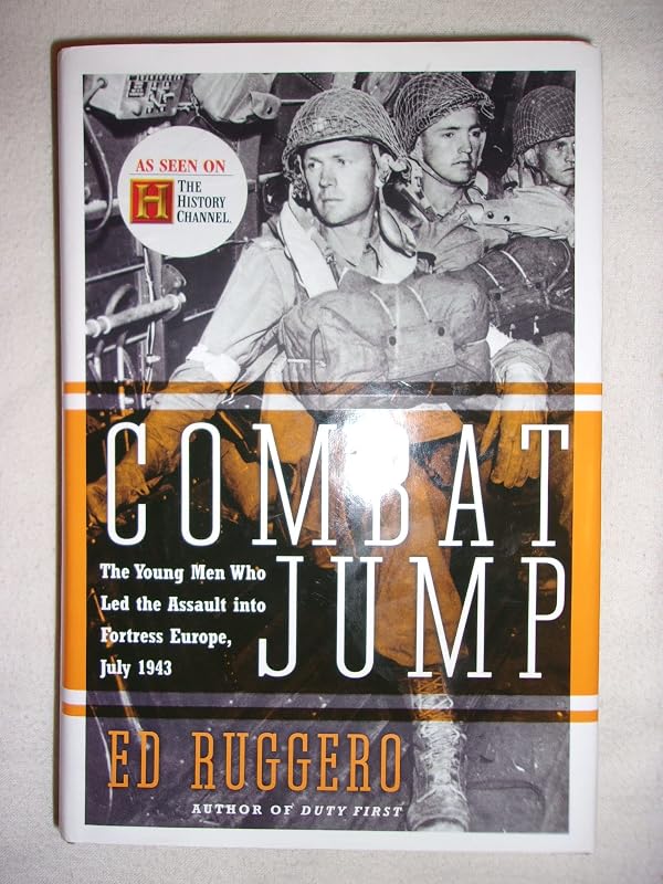 Combat Jump: The Young Men Who Led the Assault into Fortress Europe, July 1943 by Ed Ruggero