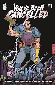 You've Been Cancelled #1 by Curt Pires
