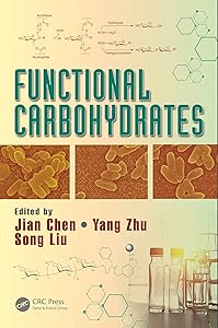 Functional Carbohydrates: Development, Characterization, and Biomanufacture by Jian Chen