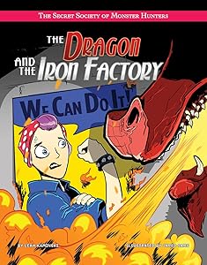 The Dragon and the Iron Factory (The Secret Society of Monster Hunters)