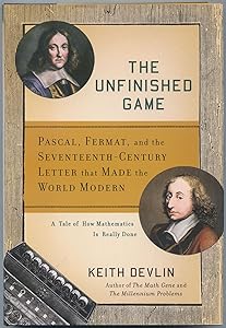 The Unfinished Game: Pascal, Fermat, and the Seventeenth-Century Letter that Made the World Modern