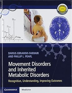 Movement Disorders and Inherited Metabolic Disorders: Recognition, Understanding, Improving Outcomes by Darius Ebrahimi-Fakhari