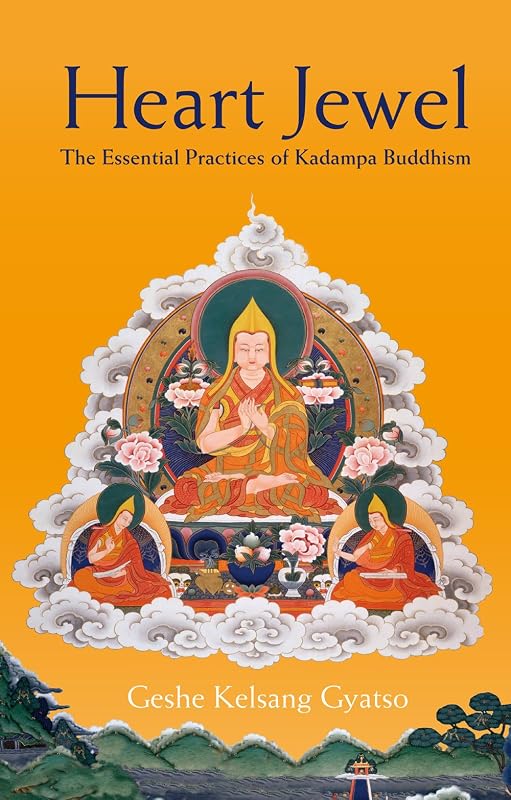Heart Jewel: The essential practices of Kadampa Buddhism by Geshe Kelsang Gyatso