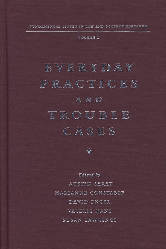 Everyday Practices and Trouble Cases: Fundamental Issues in Law and Society Research: Volume 2 by Austin Sarat