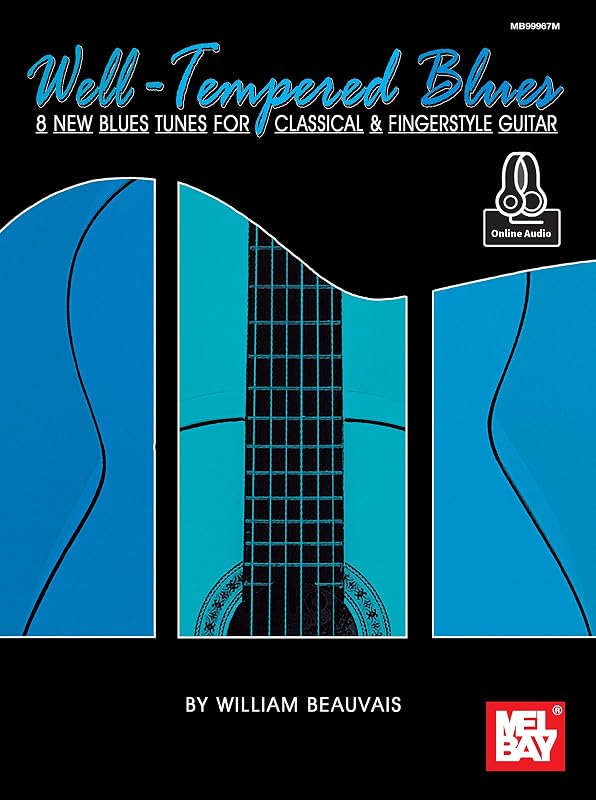 Well-Tempered Blues: 8 New Blues Tunes for Classical & Fingerstyle Guitar by William Beauvais