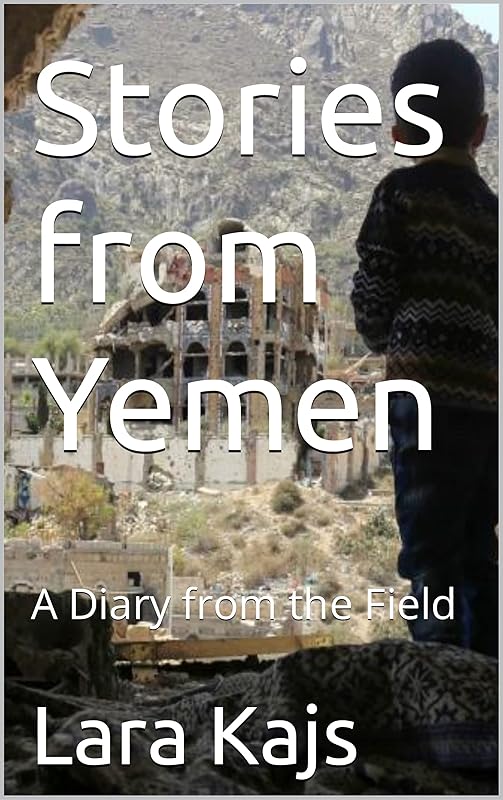 Stories from Yemen: A Diary from the Field by Lara Kajs