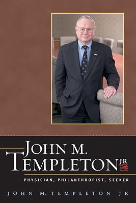 John M. Templeton Jr.: Physician, Philanthropist, Seeker