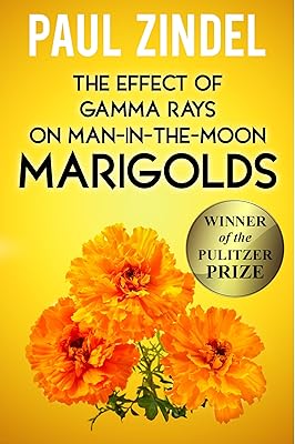 The Effect of Gamma Rays on Man-in-the-Moon Marigolds (Plays by Paul Zindel (Pulitzer Prize-Winning Author))