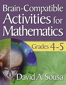 Brain-Compatible Activities for Mathematics, Grades 4-5 by David A. Sousa