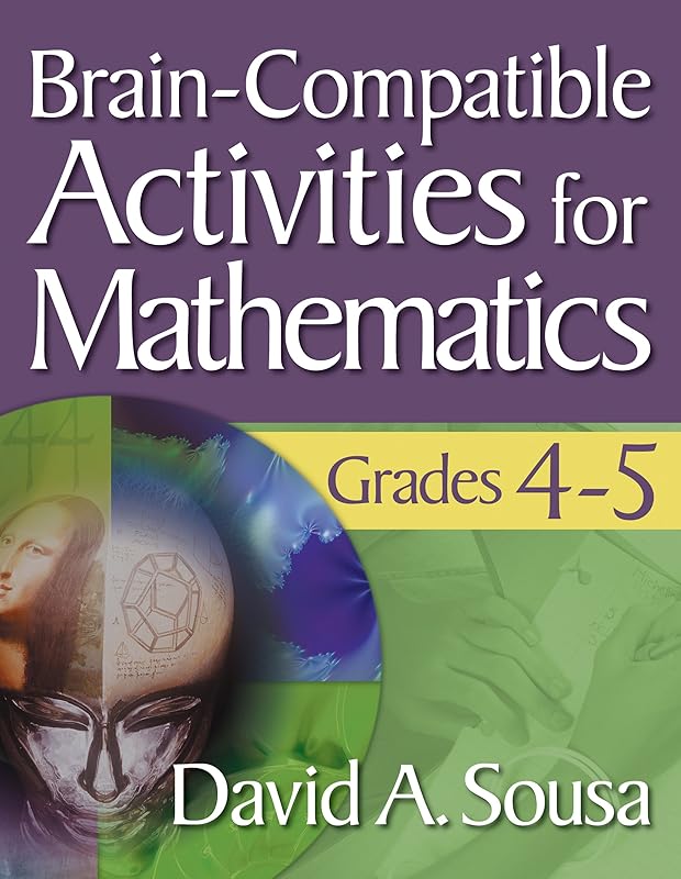 Brain-Compatible Activities for Mathematics, Grades 4-5 by David A. Sousa