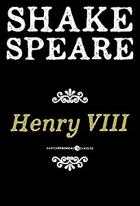 Henry Viii: The Famous History of the Life of King Henry the Eighth, A Tragedy