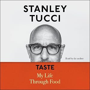 Taste: My Life Through Food by Stanley Tucci