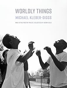 Worldly Things (Max Ritvo Poetry Prize) by Michael Kleber-Diggs
