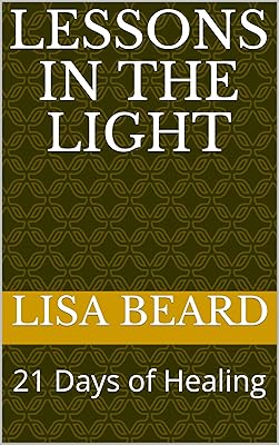 LESSONS IN THE LIGHT: 21 Days of Healing