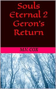 Souls Eternal 2: : Geron's Return by M.V. Cox by M.V. Cox