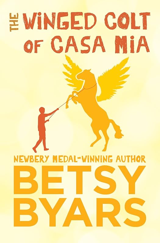 The Winged Colt of Casa Mia by Betsy Byars