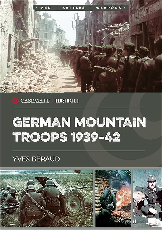 German Mountain Troops, 1939–42 (Casemate Illustrated Book 20) by Yves Béraud