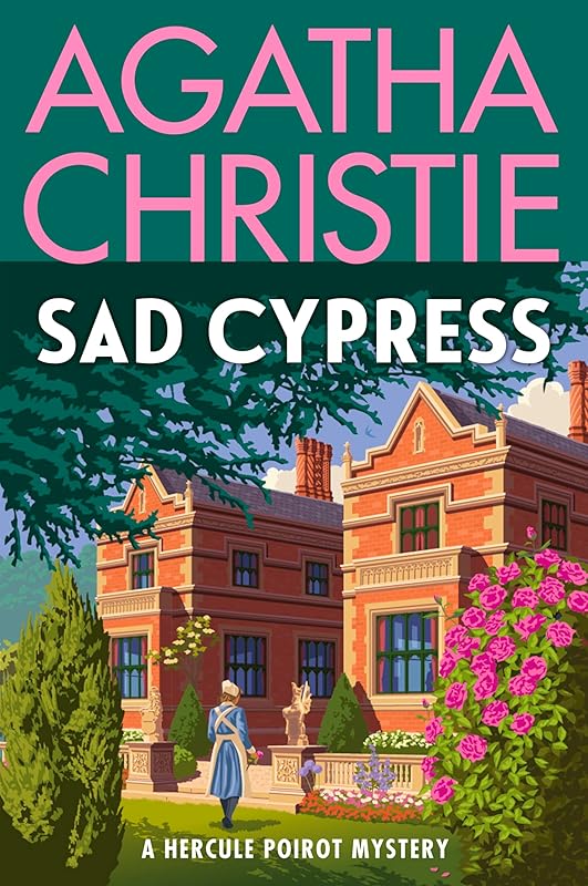 Sad Cypress: A Hercule Poirot Mystery: The Official Authorized Edition—A Classic Murder Mystery By Agatha Christie (Hercule Poirot series Book 20) by Agatha Christie